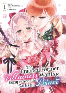 The Trapped Former Villainess Wants to Escape from the Sadistic Prince