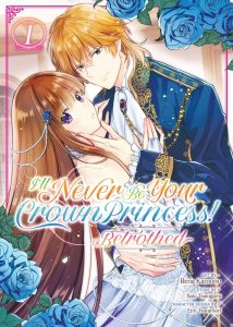 I’ll Never Be Your Crown Princess! – Betrothed