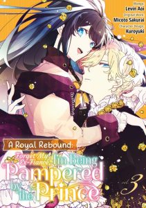 A Royal Rebound – Forget My Ex-Fiance, I’m Being Pampered by the Prince!