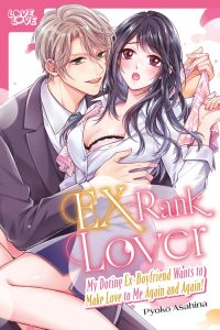 EX-Rank Lover – My Doting Ex-Boyfriend Wants to Make Love to Me Again and Again!