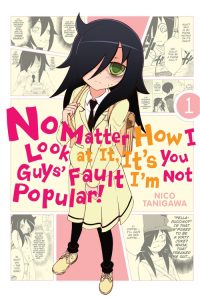 No Matter How I Look at It, It’s You Guys’ Fault I’m Not Popular!
