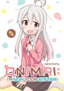 ONIMAI – I’m Now Your Sister!